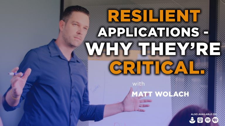 VIDEOCAST:  Resilient Applications – Why They’re Critical – with Tobias Kunze