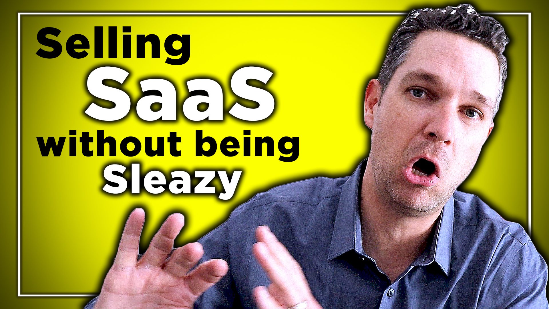 Sell SaaS Without Being Sleazy