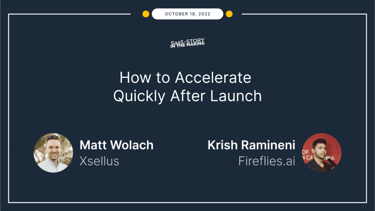 How to Accelerate Quickly After Launch – with Krish Ramineni